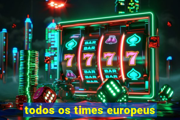 todos os times europeus